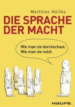Die Sprache der Macht Wie man sie durchschaut. Wie man sie nutzt.