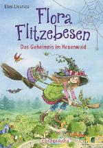 Flora Flitzebesen (Bd. 1) Das Geheimnis im Hexenwald
