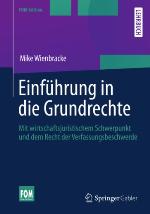 Einführung in die Grundrechte : Mit wirtschaftsjuristischem Schwerpunkt und dem Recht der Verfassungsbeschwerde