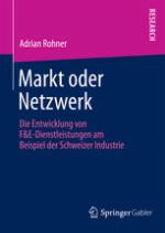 Markt oder Netzwerk : Die Entwicklung von F & E-Dienstleistungen am Beispiel der Schweizer Industrie