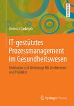 IT-gestütztes Prozessmanagement im Gesundheitswesen Methoden und Werkzeuge für Studierende und Praktiker