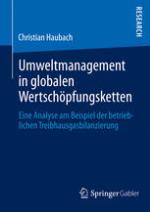 Umweltmanagement in globalen Wertschöpfungsketten Eine Analyse am Beispiel der betrieblichen Treibhausgasbilanzierung