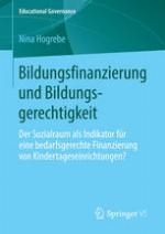 Bildungsfinanzierung und Bildungsgerechtigkeit Der Sozialraum als Indikator für eine bedarfsgerechte Finanzierung von Kindertageseinrichtungen?