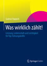 Was wirklich zählt! Leistung, Leidenschaft und Leichtigkeit für Top-Führungskräfte