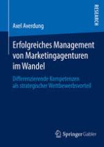 Erfolgreiches Management von Marketingagenturen im Wandel Differenzierende Kompetenzen als strategischer Wettbewerbsvorteil