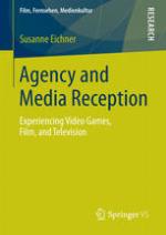 Agency and Media Reception : Experiencing Video Games, Film, and Television