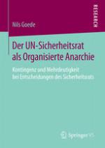 Der UN-Sicherheitsrat als Organisierte Anarchie : Kontingenz und Mehrdeutigkeit bei Entscheidungen des Sicherheitsrats