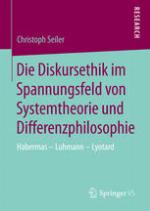 Die Diskursethik im Spannungsfeld von Systemtheorie und Differenzphilosophie Habermas - Luhmann - Lyotard