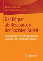 Der Körper als Ressource in der Sozialen Arbeit : Grundlegungen zur Selbstwirksamkeitserfahrung und Persönlichkeitsbildung