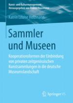 Sammler und Museen : Kooperationsformen der Einbindung von privaten zeitgenössischen Kunstsammlungen in die deutsche Museumslandschaft