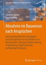 Abnahme im Bauwesen nach Ansprüchen : Entscheidungshilfen für Auftraggeber und Auftragnehmer für die Abnahme von Bauleistungen, Planung, Bauüberwachung, Projektleitung, Projektsteuerung und Bauträgerleistungen
