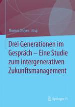 Drei Generationen im Gespräch - eine Studie zum intergenerativen Zukunftsmanagement