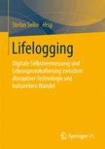 Lifelogging Digitale Selbstvermessung und Lebensprotokollierung zwischen disruptiver Technologie und kulturellem Wandel
