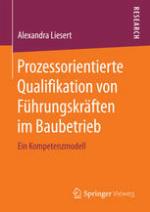 Prozessorientierte Qualifikation von Führungskräften im Baubetrieb Ein Kompetenzmodell