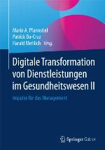 Digitale Transformation von Dienstleistungen im Gesundheitswesen II: Impulse für das Management.