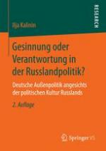 Gesinnung oder Verantwortung in der Russlandpolitik? Deutsche Außenpolitik angesichts der politischen Kultur Russlands
