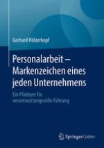 Personalarbeit - Markenzeichen eines jeden Unternehmens : Ein Plädoyer für verantwortungsvolle Führung