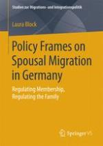 Policy Frames on Spousal Migration in Germany Regulating Membership, Regulating the Family