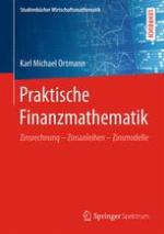 Praktische Finanzmathematik Zinsrechnung - Zinsanleihen - Zinsmodelle