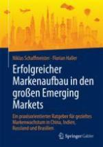 Erfolgreicher Markenaufbau in den großen Emerging Markets : ein praxisorientierter Ratgeber für gezieltes Markenwachstum in China, Indien, Russland und Brasilien