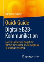 Quick Guide Digitale B2B-Kommunikation Content, Influencer, Blogs & Co: Wie Sie Ihre Kunden an allen digitalen Touchpoints erreichen