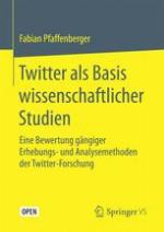 Twitter als Basis wissenschaftlicher Studien : eine Bewertung gängiger Erhebungs- und Analysemethoden der Twitter-Forschung