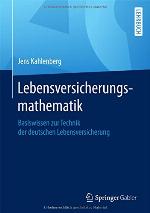 Lebensversicherungsmathematik Basiswissen zur Technik der deutschen Lebensversicherung
