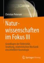 Naturwissenschaften im Fokus III : Grundlagen der Elektrizität, Strahlung und relativistischen Mechanik, einschließlich stellarer Astronomie und Kosmologie
