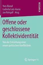 Offene Oder Geschlossene Kollektividentität : Von der Entstehung Einer Neuen Politischen Konfliktlinie.