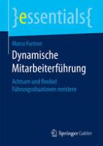 Dynamische Mitarbeiterführung : Achtsam und flexibel Führungssituationen meistern