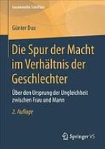 Die Spur der Macht im Verhältnis der Geschlechter über den Ursprung der Ungleichheit zwischen Frau und Mann