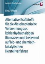 Alternative Kraftstoffe für die dieselmotorische Verbrennung aus kohlenhydrathaltigen Biomassen und basierend auf bio- und chemisch-katalytischen Herstellverfahren