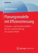 Planungsmodelle mit Effizienzmessung Leistungs- und Kostenkennziffern der Aus- und Vorrichtung im Lausitzer Revier