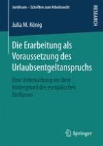 Die erarbeitung als Voraussetzung des urlaubsentgeltanspruchs : eine untersuchung vor dem hintergrund des europäischen einflusses