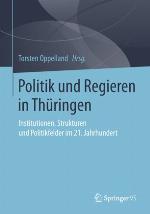 Politik und Regieren in Thüringen : Institutionen, Strukturen und Politikfelder im 21. Jahrhundert