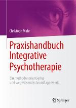 Praxishandbuch Integrative Psychotherapie ein methodenorientiertes und wegweisendes Grundlagenwerk