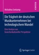Die Trägheit der deutschen Musikunternehmen bei technologischem Wandel Eine Analyse aus branchenkultureller Perspektive