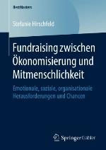 Fundraising zwischen Ökonomisierung und Mitmenschlichkeit : Emotionale, soziale, organisationale Herausforderungen und Chancen