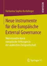 Neue Instrumente für die Europäische External Governance : Wertetransfer durch europäische Stiftungen in der arabischen Zivilgesellschaft