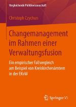 Changemanagement im Rahmen einer Verwaltungsfusion : Ein empirischer Fallvergleich am Beispiel von Kreiskirchenämtern in der EKvW