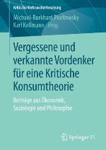 Vergessene und verkannte Vordenker für eine Kritische Konsumtheorie : Beiträge aus Ökonomik, Soziologie und Philosophie