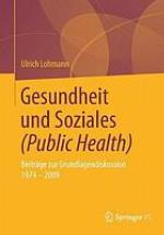 Gesundheit und Soziales (Public Health) Beiträge zur Grundlagendiskussion 1974-2009