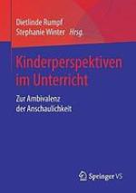 Kinderperspektiven im Unterricht : Zur Ambivalenz der Anschaulichkeit