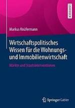 Wirtschaftspolitisches Wissen für die Wohnungs- und Immobilienwirtschaft Märkte und Staatsinterventionen