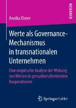 Werte als Governance-Mechanismus in transnationalen Unternehmen Eine empirische Analyse der Wirkung von Werten in grenzüberschreitenden Kooperationen