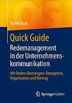 Quick Guide Redemanagement in der Unternehmenskommunikation mit Reden überzeugen: Konzeption, Organisation und Vortrag