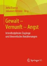 Gewalt - Vernunft - Angst : Interdisziplinäre Zugänge und theoretische Annäherungen