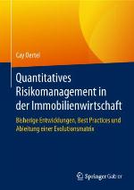 Quantitatives Risikomanagement in der Immobilienwirtschaft Bisherige Entwicklungen, Best Practices und Ableitung einer Evolutionsmatrix
