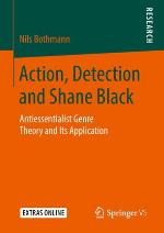 Action, Detection and Shane Black Antiessentialist Genre Theory and Its Application