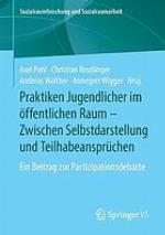 Praktiken Jugendlicher im öffentlichen Raum - Zwischen Selbstdarstellung und Teilhabeansprüchen : ein Beitrag zur Partizipationsdebatte